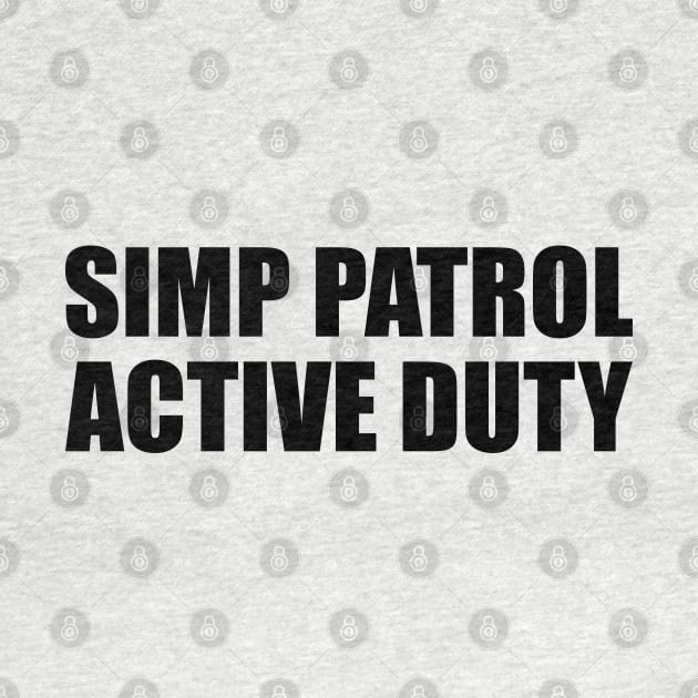 SIMP PATROL ACTIVE DUTY - STOP SIMPING - ANTI SIMP series 6 - BLACK by FOGSJ